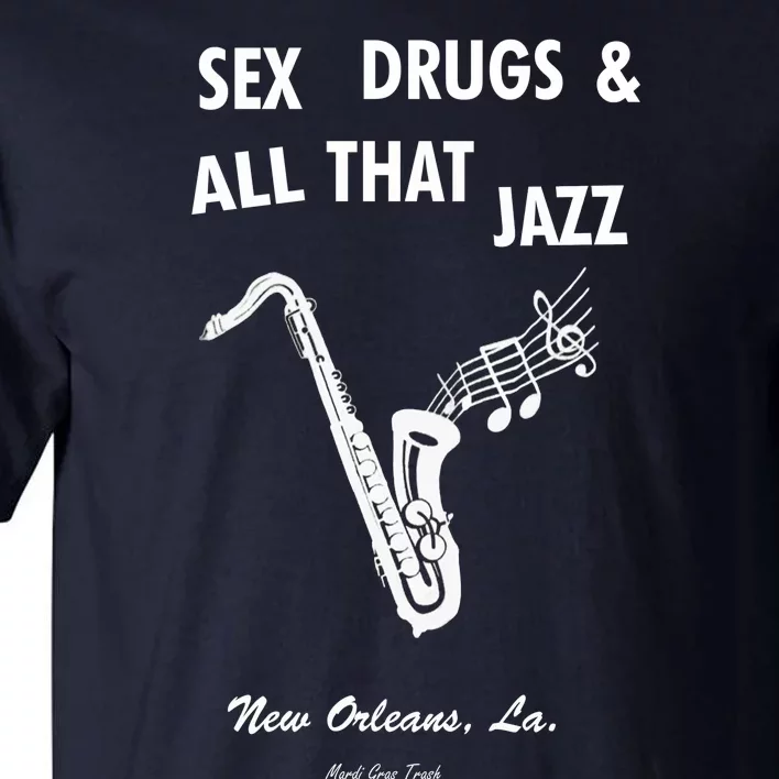 Sex Drugs & All That Jazz Tall T-Shirt