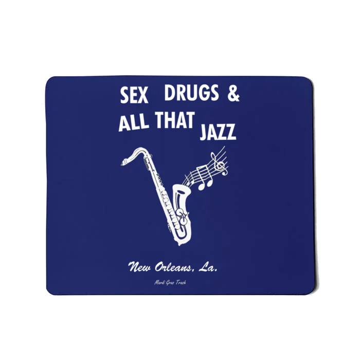 Sex Drugs & All That Jazz Mousepad