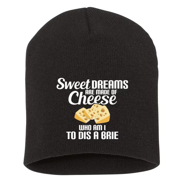 Sweet Dreams Are Made Of Cheese Who Am I To Dis A Gift Short Acrylic Beanie