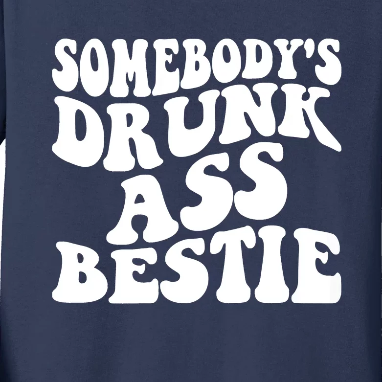 Somebody's Drunk Ass Bestie Funny Mother's Day Girlfriend Kids Long Sleeve Shirt