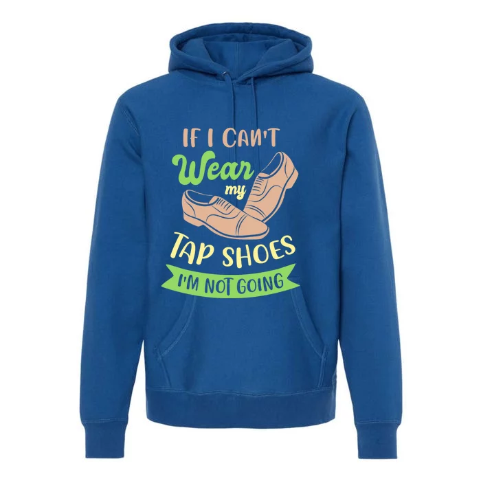 Step Dance And Tap Dance Gift Premium Hoodie