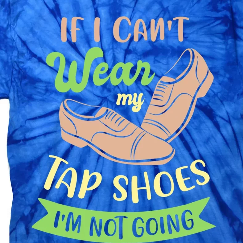 Step Dance And Tap Dance Gift Tie-Dye T-Shirt