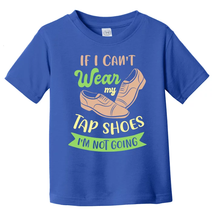 Step Dance And Tap Dance Gift Toddler T-Shirt