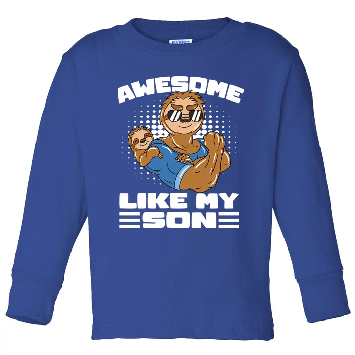 Sloth Dad Awesome Like My Son Fathers Day Funny Gift Toddler Long Sleeve Shirt