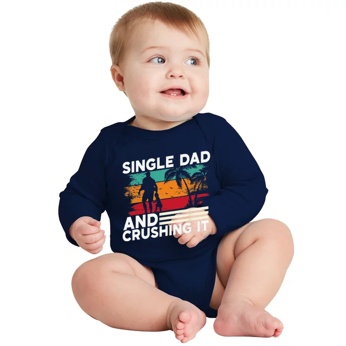 Single Dad And Crushing It Parent Fathers Day Father Lone Baby Long Sleeve Bodysuit