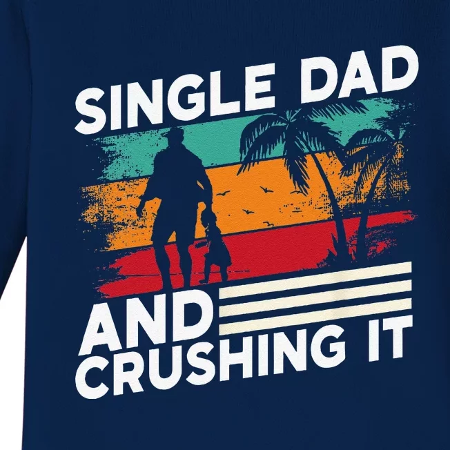 Single Dad And Crushing It Parent Fathers Day Father Lone Baby Long Sleeve Bodysuit