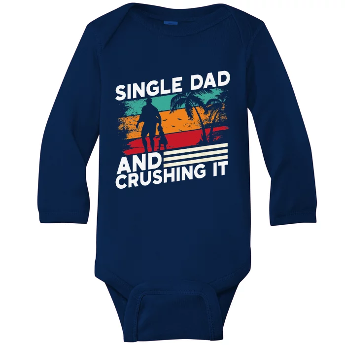 Single Dad And Crushing It Parent Fathers Day Father Lone Baby Long Sleeve Bodysuit