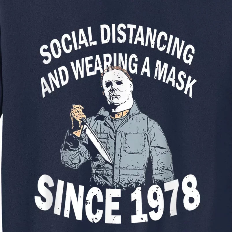 Social Distancing And Wearing A Mask Since 1978 , Halloween Michael Myers Tall Sweatshirt