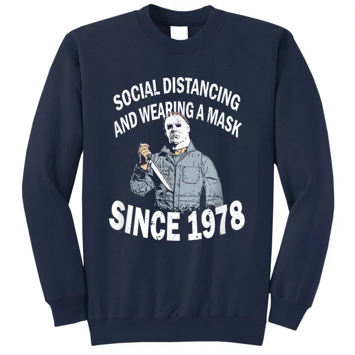 Social Distancing And Wearing A Mask Since 1978 , Halloween Michael Myers Tall Sweatshirt