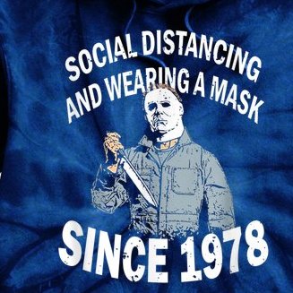 Social Distancing And Wearing A Mask Since 1978 , Halloween Michael Myers Tie Dye Hoodie