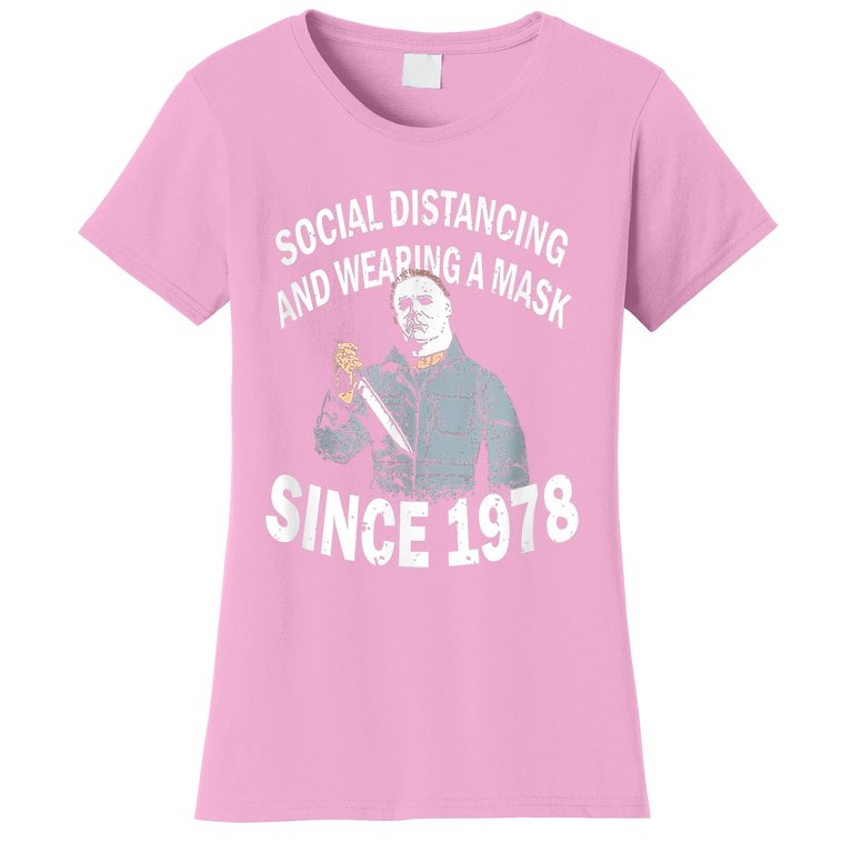 Social Distancing And Wearing A Mask Since 1978 , Halloween Michael Myers Women's T-Shirt