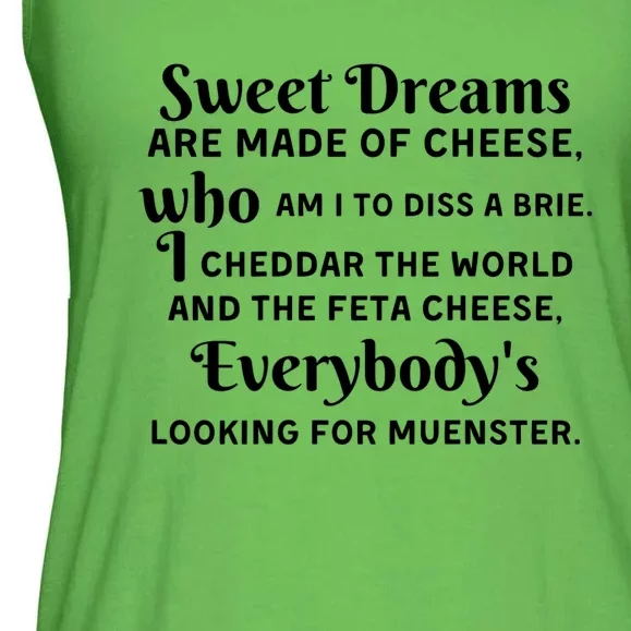 Sweet Dreams Are Made Of Cheese Who Am I To Diss A Brie Ladies Essential Flowy Tank