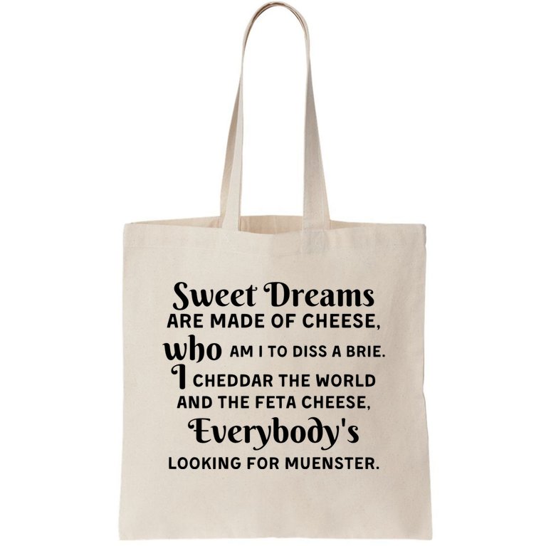 Sweet Dreams Are Made Of Cheese Who Am I To Diss A Brie Tote Bag