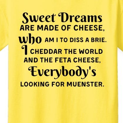 Sweet Dreams Are Made Of Cheese Who Am I To Diss A Brie Kids T-Shirt