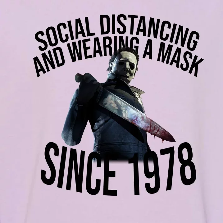 Social Distancing And Wearing A Mask Since 1978 Garment-Dyed Sweatshirt