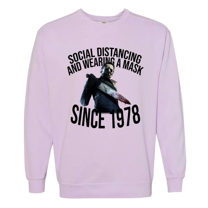 Social Distancing And Wearing A Mask Since 1978 Garment-Dyed Sweatshirt