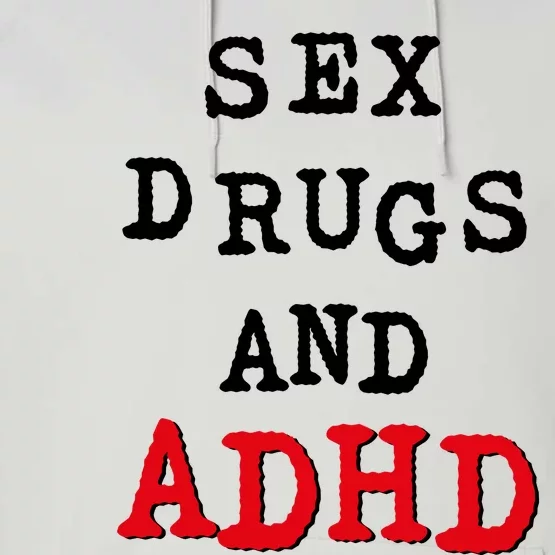 Sex Drugs And ADHD Performance Fleece Hoodie