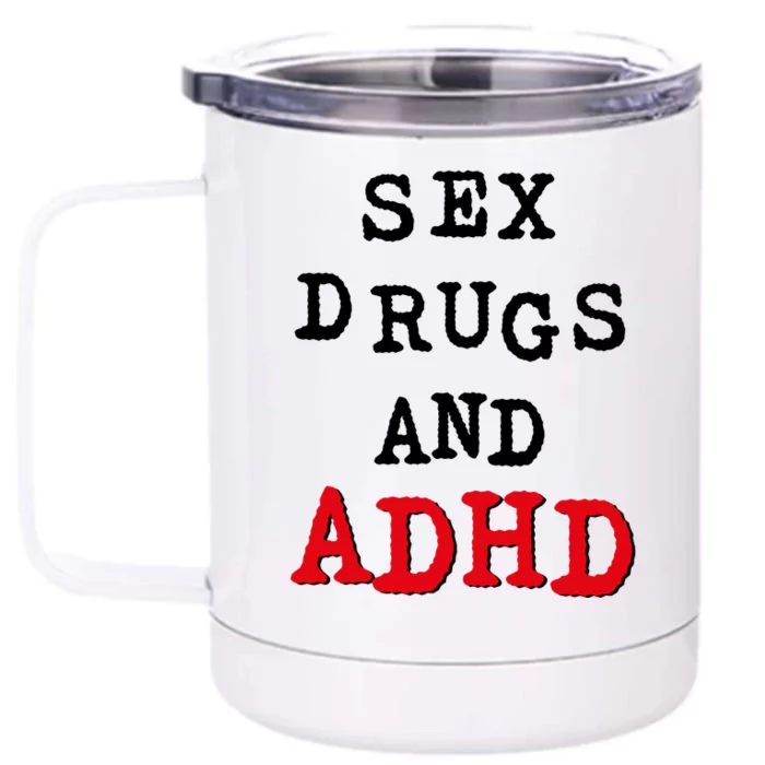 Sex Drugs And ADHD Front & Back 12oz Stainless Steel Tumbler Cup