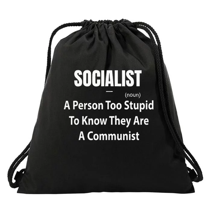 Socialist Definition A Person Too Stupid To Know They Are Drawstring Bag