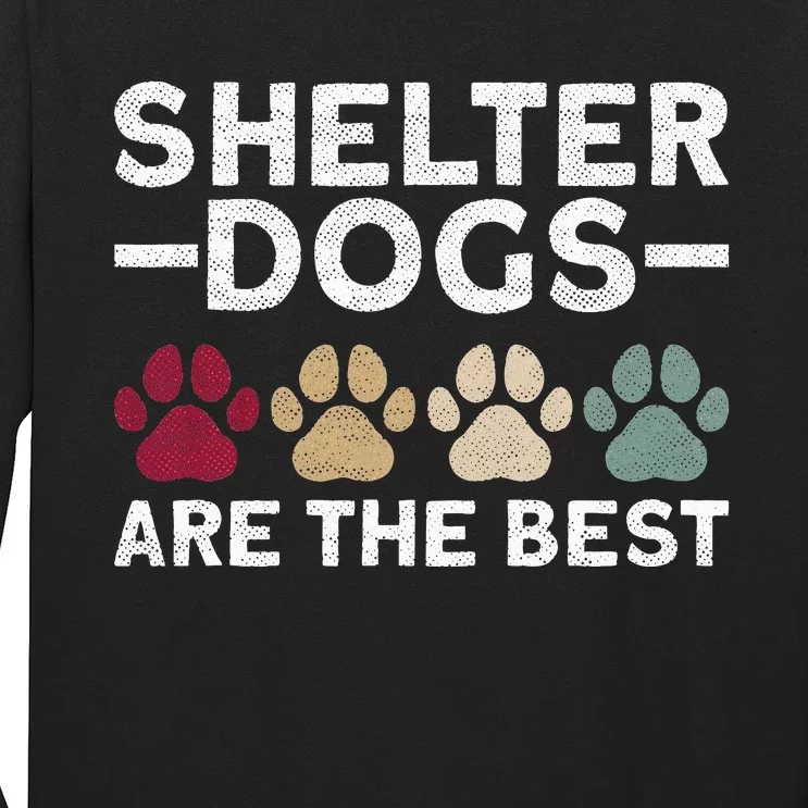 Shelter Dogs Are Best Animal Rights Animal Shelter Long Sleeve Shirt