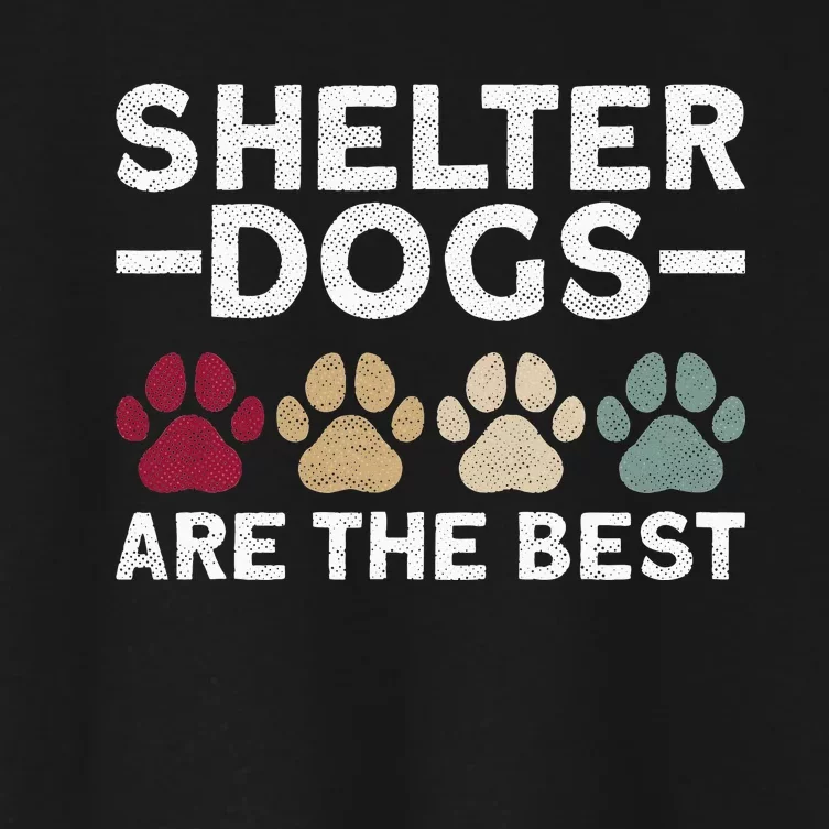 Shelter Dogs Are Best Animal Rights Animal Shelter Women's Crop Top Tee