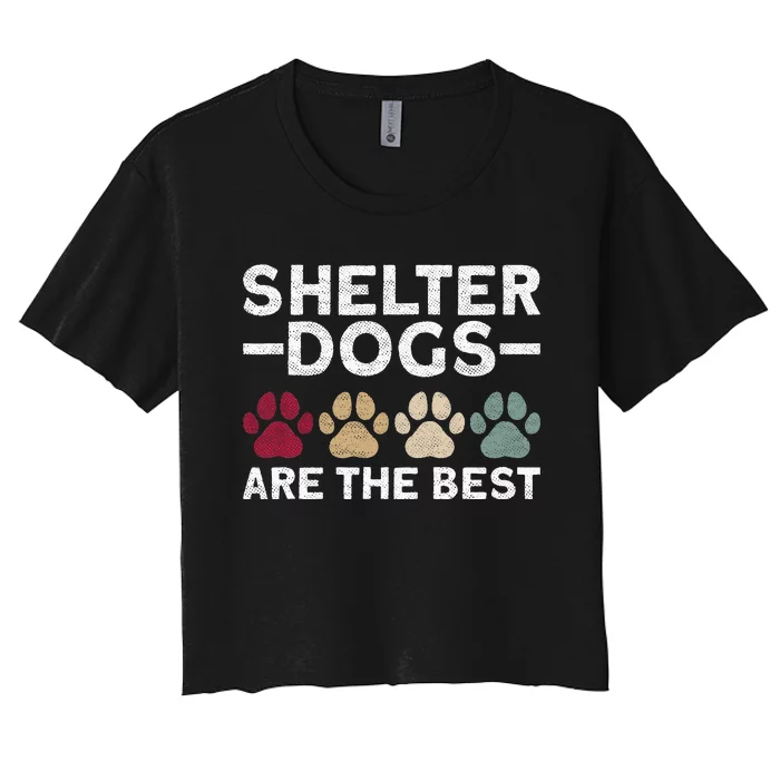 Shelter Dogs Are Best Animal Rights Animal Shelter Women's Crop Top Tee