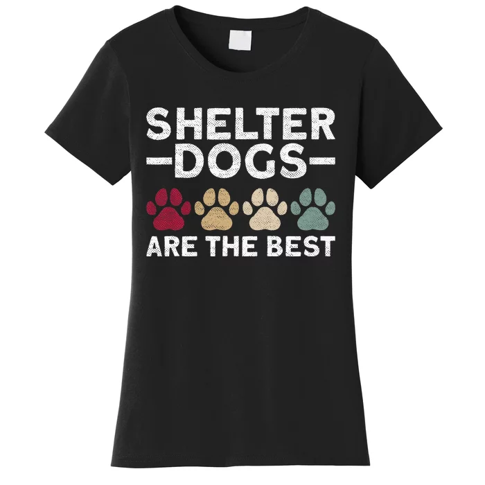 Shelter Dogs Are Best Animal Rights Animal Shelter Women's T-Shirt