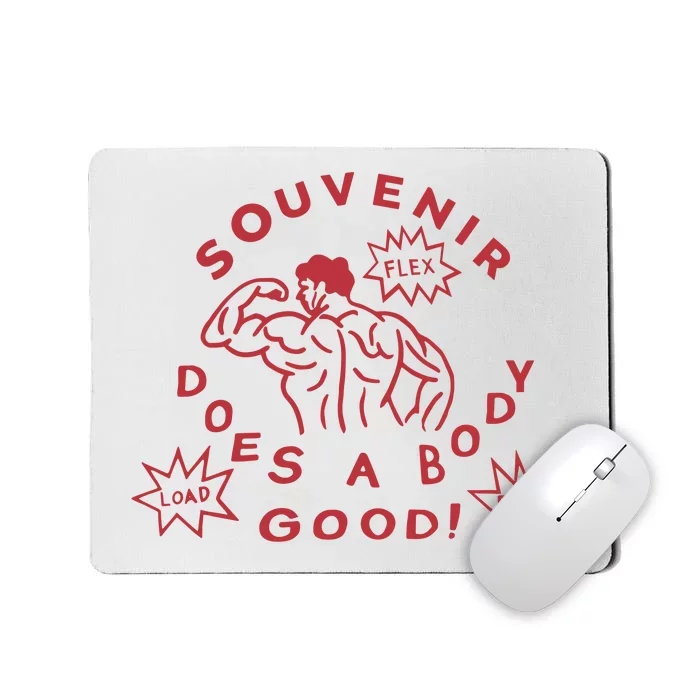 Souvenir Does A Body Good Mousepad