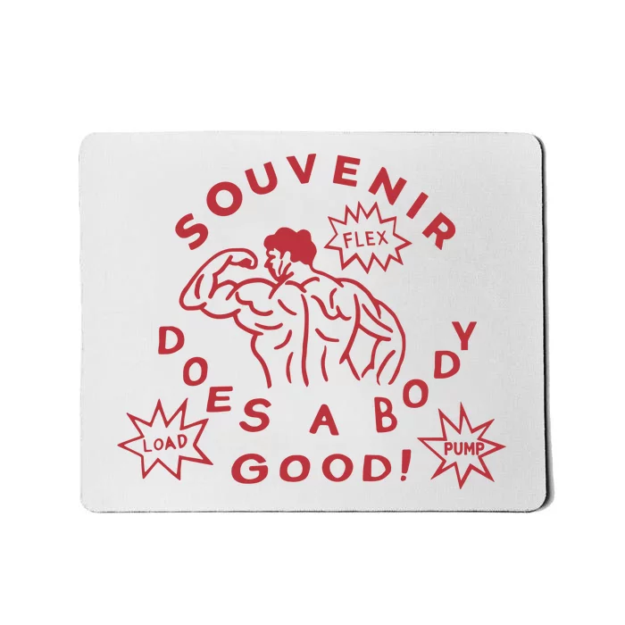 Souvenir Does A Body Good Mousepad