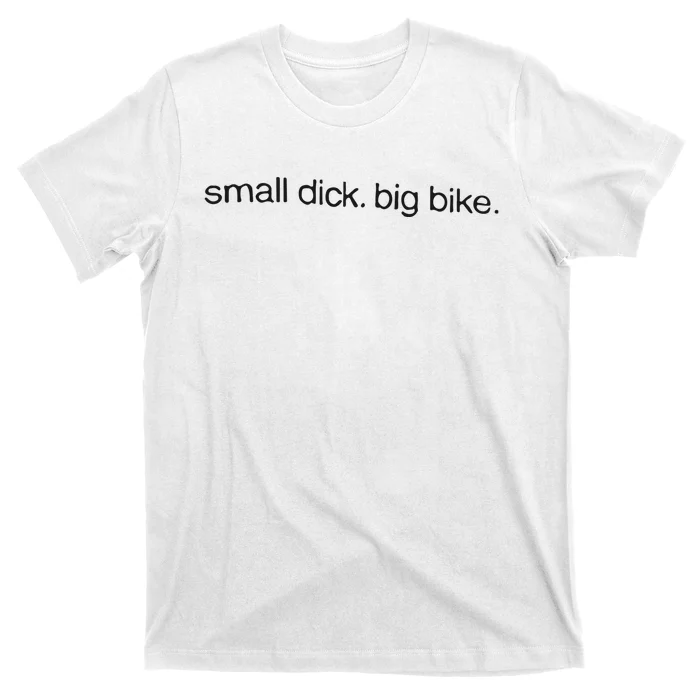 Small Dick Big Bike T-Shirt