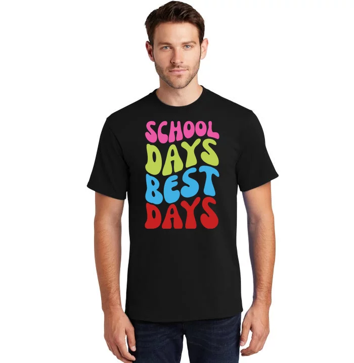 School Days Best Days Colorful Tall T-Shirt