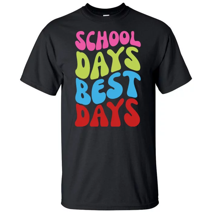 School Days Best Days Colorful Tall T-Shirt