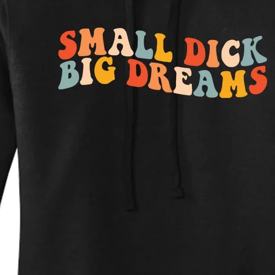 Small Dick Big Dreams Women's Pullover Hoodie