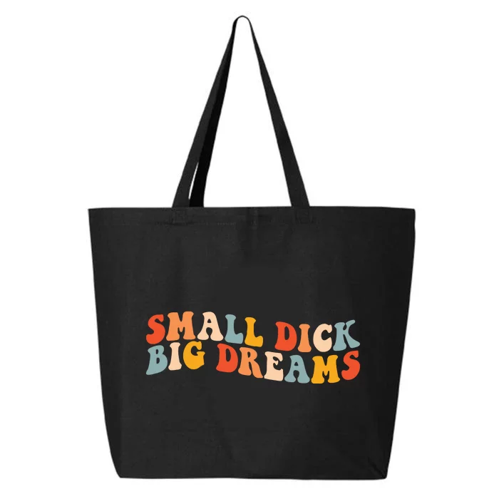 Small Dick Big Dreams 25L Jumbo Tote