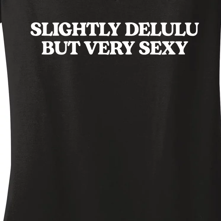 Slightly Delulu But Every Sexy Women's V-Neck T-Shirt