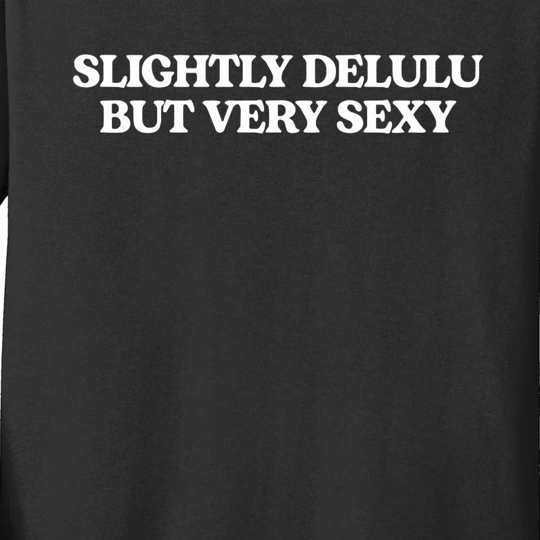 Slightly Delulu But Every Sexy Kids Long Sleeve Shirt