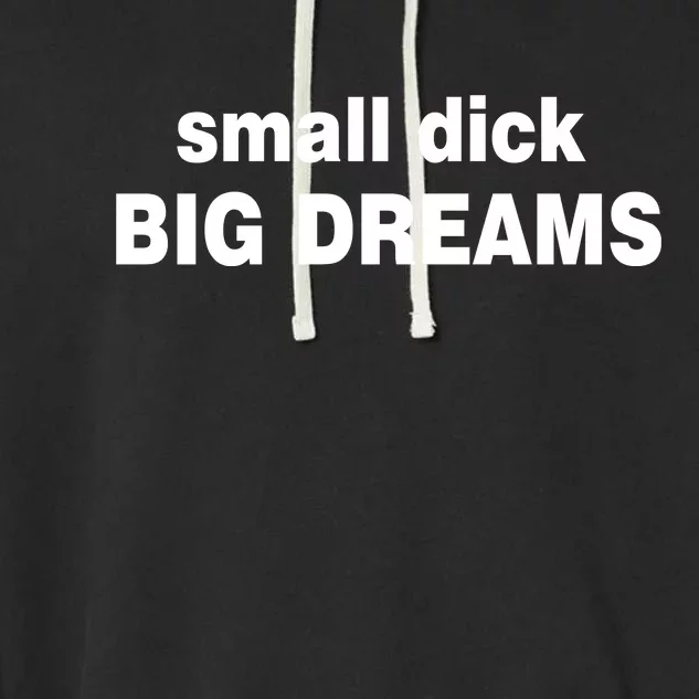 Small Dick Big Dreams Garment-Dyed Fleece Hoodie