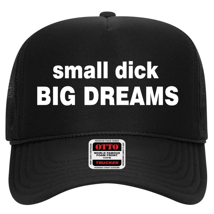 Small Dick Big Dreams High Crown Mesh Trucker Hat