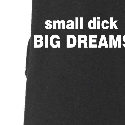 Small Dick Big Dreams Doggie 3-End Fleece Hoodie