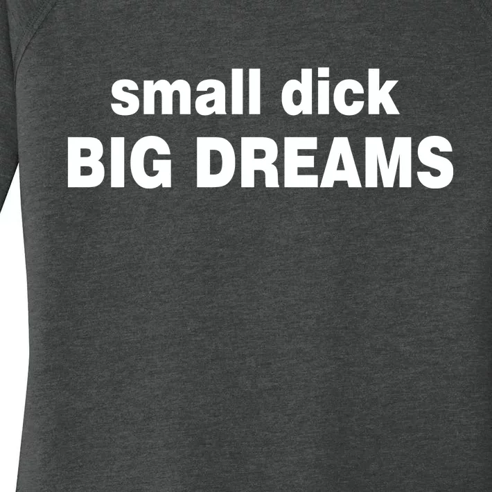 Small Dick Big Dreams Women's Perfect Tri Tunic Long Sleeve Shirt