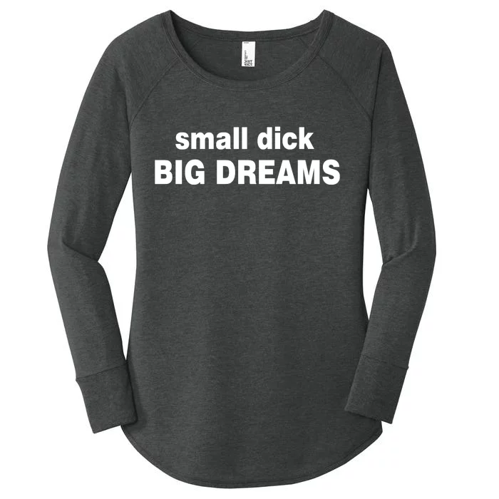 Small Dick Big Dreams Women's Perfect Tri Tunic Long Sleeve Shirt