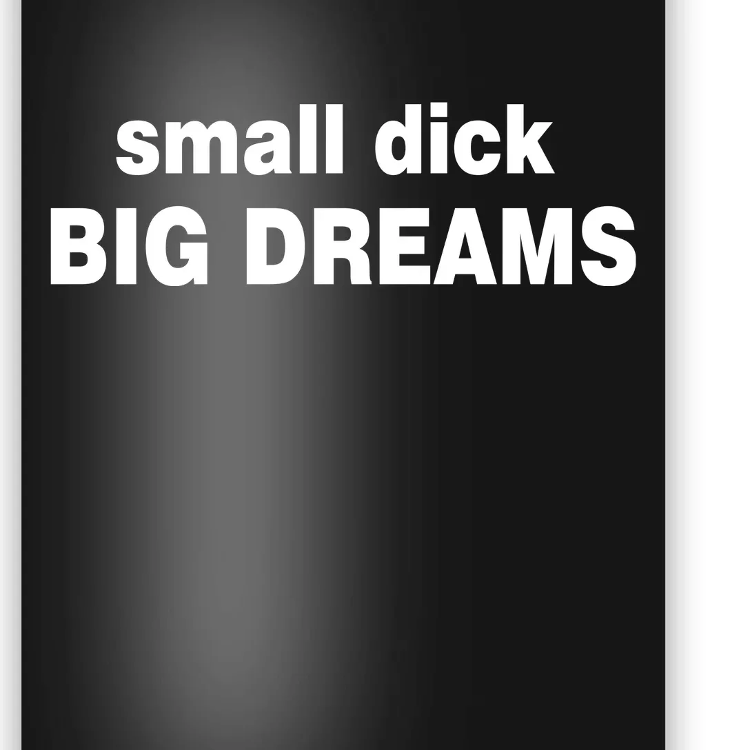 Small Dick Big Dreams Poster