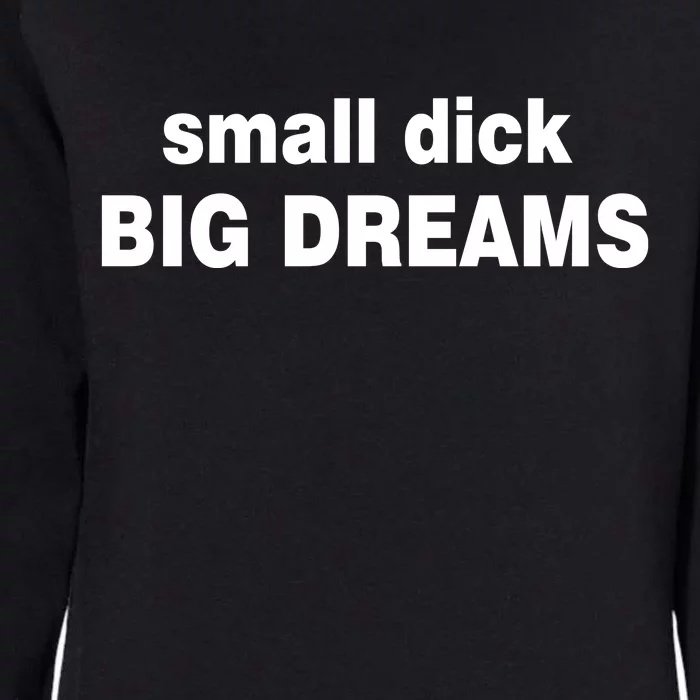 Small Dick Big Dreams Womens California Wash Sweatshirt