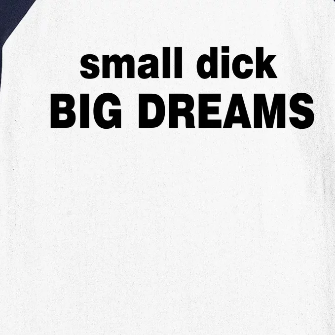 Small Dick Big Dreams Baseball Sleeve Shirt