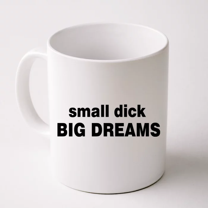 Small Dick Big Dreams Front & Back Coffee Mug