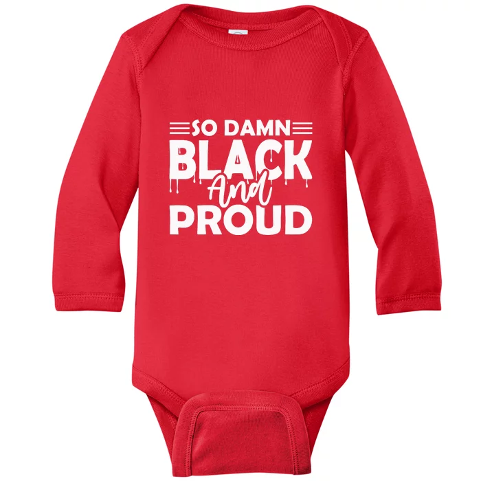 So Damn Black And Proud Melanin Women Black History Month Baby Long Sleeve Bodysuit