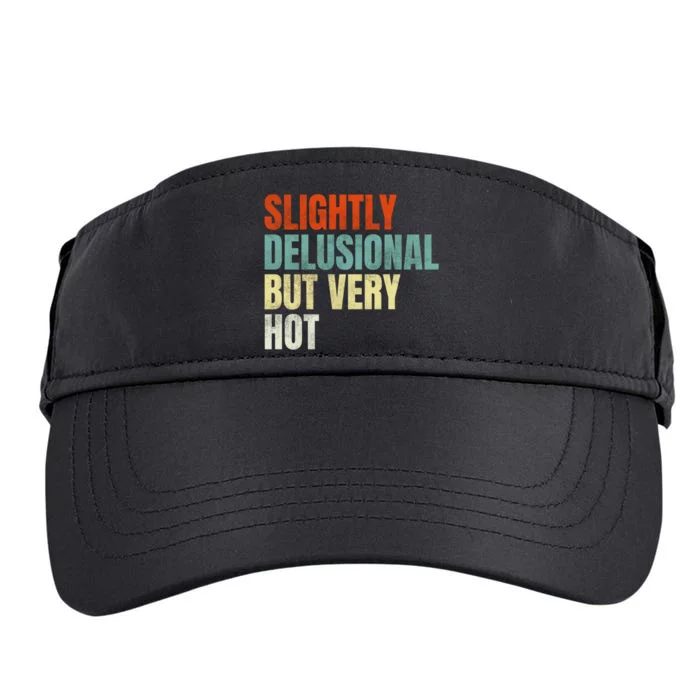 Slightly Delusional But Very Hot Funny Saying Adult Drive Performance Visor