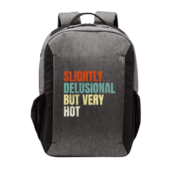 Slightly Delusional But Very Hot Funny Saying Vector Backpack