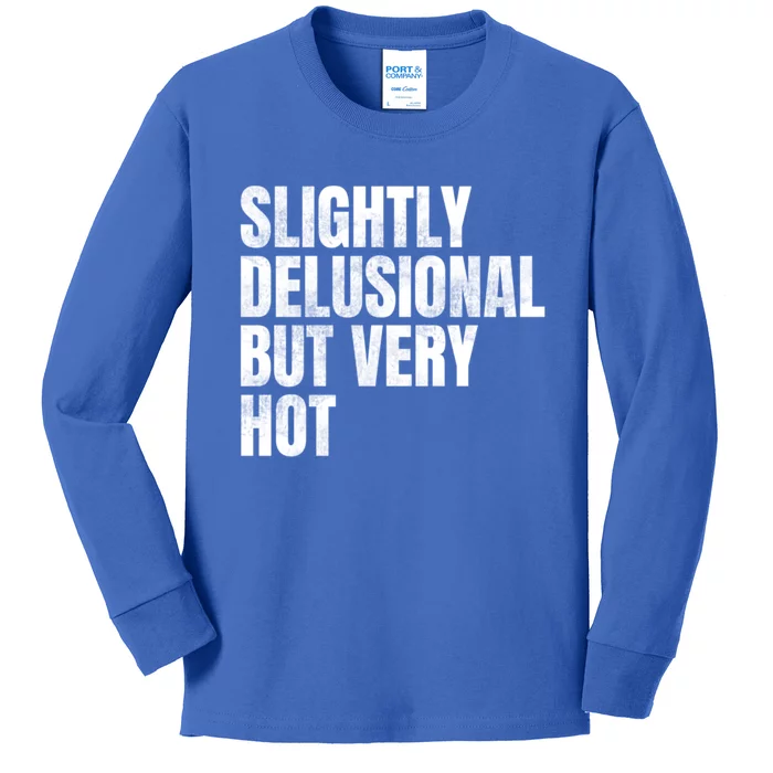 Slightly Delusional But Very Hot Funny Saying Kids Long Sleeve Shirt