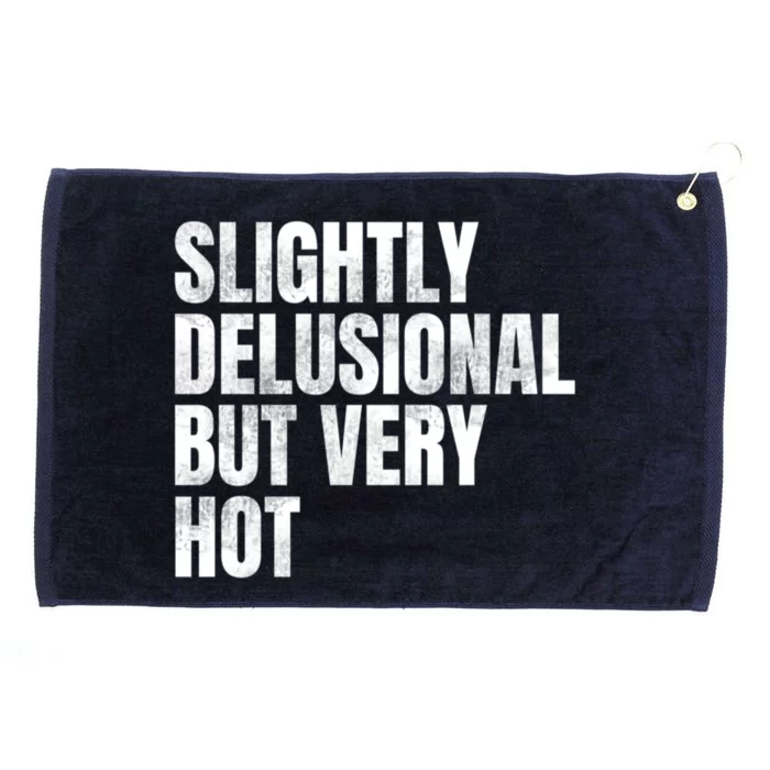 Slightly Delusional But Very Hot Funny Saying Grommeted Golf Towel